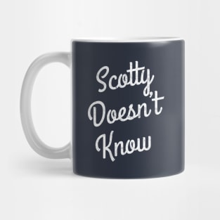 Scotty Doesn't Know Mug